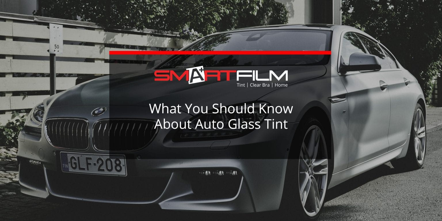 What You Should Know About Auto Glass Tint Blog Smartfilm